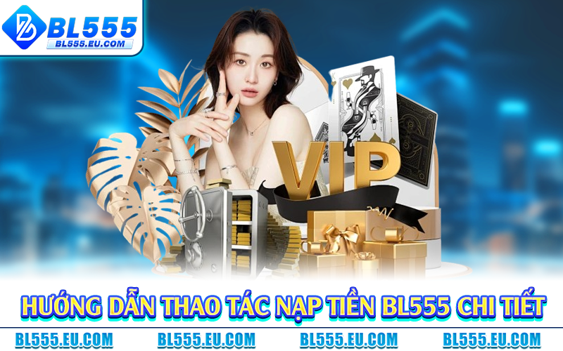 Hướng dẫn thao tác nạp tiền BL555 chi tiết