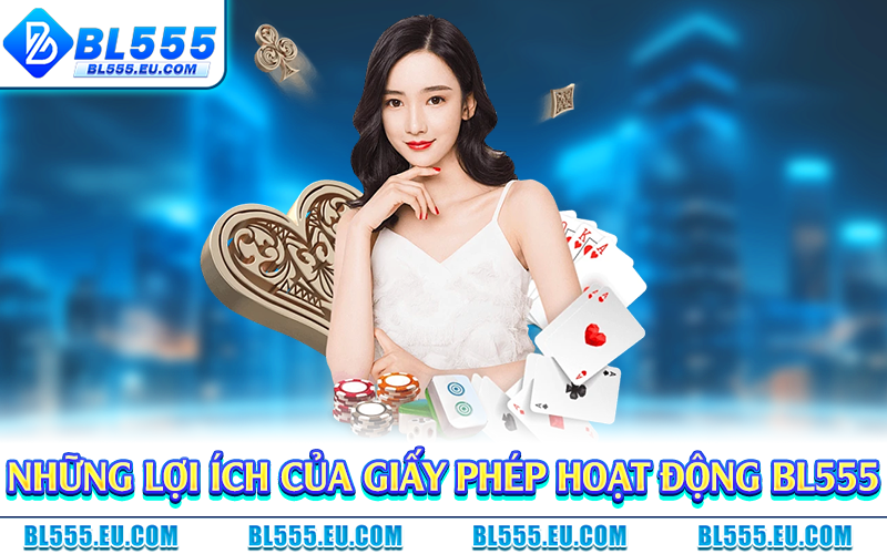 Những lợi ích của giấy phép hoạt động BL555
